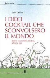 Tom Collins I dieci cocktail che sconvolsero il mondo immagine non disponibile