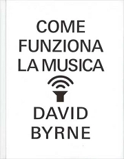 David Byrne Come funziona la musica immagine non disponibile