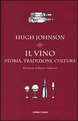 Hugh Johnson - Il vino - storia, tradizioni, cultura