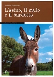 Raffaele Baroncini L'asino, il mulo e il bardotto immagine non disponibile