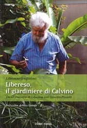 Libereso Guglielmi - Libereso, il giardiniere di Calvino