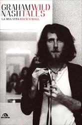 Graham Nash Wild Tales - la mia vita rock'n'roll immagine non disponibile