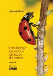 Antonio Stola Lotta biologica agli insetti, e calcitazioni del terreno immagine non disponibile