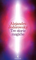 Alejandro Jodorowsky - Tre storie magiche