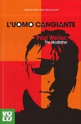 Antonio Tony Face Bacciocchi L'uomo cangiante - Paul Weller: the modfather immagine non disponibile