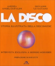 Andrea Angeli Bufalini, Giovanni Savastano La Disco - storia illustrata della discomusic immagine non disponibile