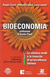 Beppe Croce, Stefano Ciafani, Luca Lazzeri Bioeconomia la chimica verde e la rinascita di un'eccellenza italiana immagine non disponibile