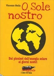 Vincenzo Stella O sole nostro. Dai pionieri dell'energia solare ai giorni nostri immagine non disponibile