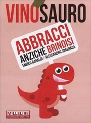 Enrico Baraldi, Alessandro Sbarbada Vinosauro - abbracci anziché brindisi immagine non disponibile