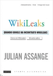 Julian Assange - Wikileaks quando Google ha incontrato Wikileaks