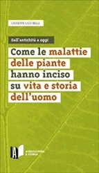 Giuseppe Ugo Belli Come le malattie delle piante hanno inciso su vita e  storia dell'uomo immagine non disponibile