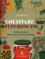 Kay Maguire - Coltivare peperoncini dal seme alla conservazione