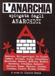 A cura di Claudio Scaia L'Anarchia spiegata dagli anarchici immagine non disponibile