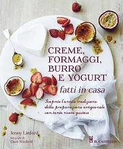 Jenny Linford Creme, formaggi, burro e yogurt fatti in casa immagine non disponibile