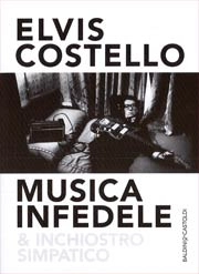 Elvis Costello, traduzione di Tiziana Lo Porto - Elvis Costello - Musica infedele & inchiostro simpatico