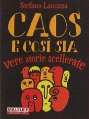 Stefano Lanuzza Caos e così sia - vere storie scellerate immagine non disponibile