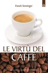 Franck Senninger Le virtù del caffè immagine non disponibile