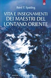 Baird T.Spalding - Vita e insegnamenti dei maestri del lontano oriente