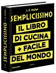 Jean-Francois Mallet Semplicissimo - il libro di cucina + facile del mondo immagine non disponibile