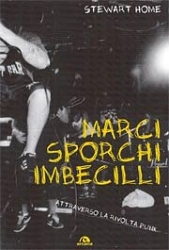 Stewart Home Marci sporchi imbecilli - attraverso la rivolta punk immagine non disponibile