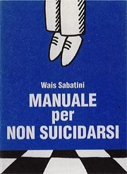 Wais Sabatini - Manuale per non suicidarsi