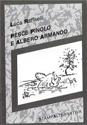 Luca Raffaelli Pesce Pinolo e Albero Armando immagine non disponibile