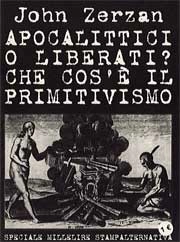 John Zerzan Apocalittici o liberati? Che cos'è il primitivismo immagine non disponibile