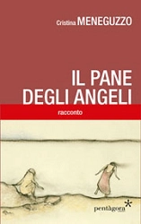 Cristina Meneguzzo - Il pane degli angeli