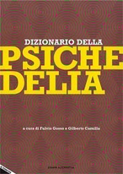 a curati Fulvio Gosso e Gilberto Camilla Dizionario della Psichedelia immagine non disponibile