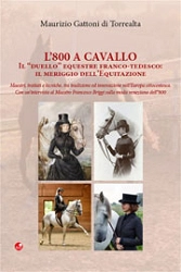 Maurizio Gattoni di Torrealta - L'800 a cavallo - il "duello" equestre franco-tedesco: il meriggio dell'equitazione