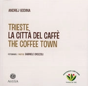 Andrej Godina Trieste la città del caffè - the coffee town immagine non disponibile