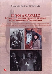 Maurizio Gattoni di Torrealta Il '900 a cavallo - il "duello" equestre franco - tedesco: il tramonto dell'equitazione immagine non disponibile