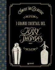 Jerry Thomas Project Twist on classic - I grandi cocktail del Jerry Thomas Project immagine non disponibile