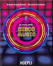 Andrea Angeli Bufalini, Giovanni Savastano - La storia della disco music