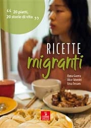 Elena Guerra, Alice Silvestri, Erica Tessaro Ricette migranti. 20 piatti, 20 storie di vita immagine non disponibile