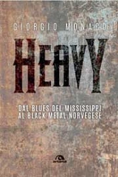 Giorgio Monaco Heavy - dal Blues del Mississippi al Black Metal norvegese immagine non disponibile