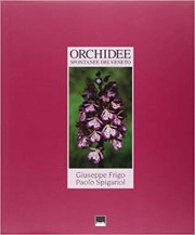 Giuseppe Frigo, Paolo Spigariol - Orchidee spontanee del Veneto