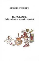 Giorgio Samorini - Il pulque - dalle origini ai periodi coloniali