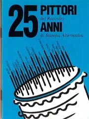 a cura dela Cooperativa Raccolto Venticinque pittori del Raccolto per il 25esimo anniversario a Marcello Baraghini immagine non disponibile