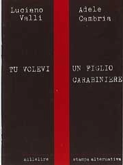 Luciano Valli, Adele Cambria Tu volevi un figlio carabiniere immagine non disponibile