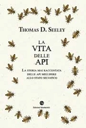 Thomas D.Seeley - La vita delle api