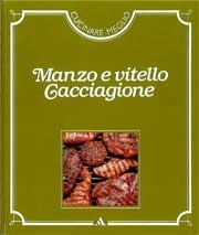 a cura delle edizioni Time - Life Manzo e vitello - Cacciagione immagine non disponibile