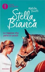 Mathilde Bonetti - Stella Bianca: un cavallo a sorpresa - la ragazza che parla ai cavalli