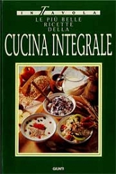 a cura di Renate Vissel Le più belle ricette della cucina integrale immagine non disponibile