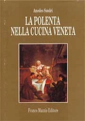 Amedeo Sandri - La polenta nella cucina veneta