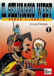 Luigi D'Antonio Il selvaggio West 1 - verso l'ignoto immagine non disponibile