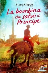 Stacy Gregg La bambina che salvò il principe immagine non disponibile