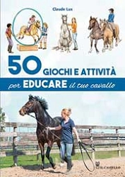 Claude Lux - 50 Giochi e attività per educare il tuo cavallo