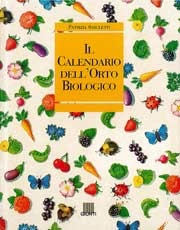 Patrizia Sarcletti - Il calendario dell'orto biologico