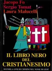 Jacopo Fo, Sergio Tomat, Laura Malucelli - Il libro nero del cristianesimo